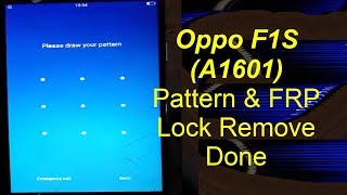 Oppo F1s (A1601) Pattern, Password & FRP (Google Account) Lock Remove Done Without Box