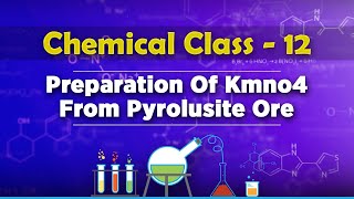 Preparation Of Kmno4 From Pyrolusite Ore - D and F Block Elements - Chemistry Class 12