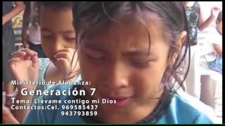 Ministerio de Alabanza Generación 7 llevame contigo 2015 HD