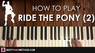 HOW TO PLAY - FORTNITE - Ride The Pony (Beat 2) (Piano Tutorial Lesson)