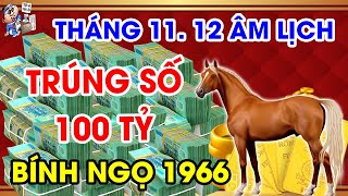 2 THÁNG TỚI TUỔI BÍNH NGỌ 1966 ĐÁNH ĐÂU THẮNG ĐẤY, TIỀN VỀ CHẬT NHÀ, NỢ NẦN TRẢ HẾT GIÀU ƠI LÀ GIÀU.