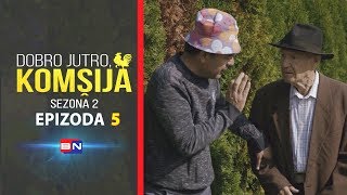 DOBRO JUTRO, KOMŠIJA (SEZONA 2) - EPIZODA 5 (BN Televizija 2020) HD