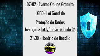 Mesa Redonda #36: LGPD - Lei Geral de Proteção de Dados