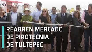 Reinauguran mercado de pirotecnia en Tultepec, Edoméx - Las Noticias