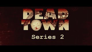 Dead Town Series 2: Episode 1 - 'Same As It Ever Was'