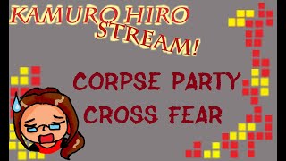 [Stream] Марафон Corpse Party: Fan Games - Corpse Party Cross Fear