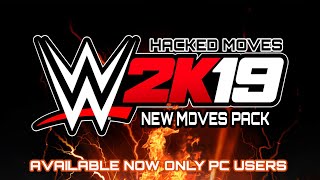 WWE 2k19 Hacked Moves Pack 1 | FINISHERS, SIGNATURES, TAUNTS COMEBACK & More