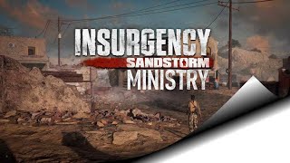 INSURGENCY Sandstorm  MINISTRY (Quick look)