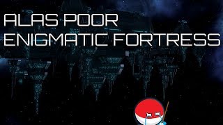 From OP to Awful - The Enigmatic Fortress