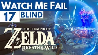 Watch Me Fail | The Legend of Zelda: Breath of the Wild (BLIND) | 17 | "Swordplay"