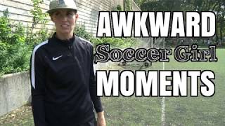 Awkward Soccer Girl Moments