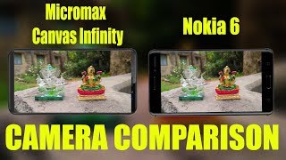 Micromax Canvas Infinity VS Nokia 6 Camera comparison test