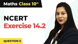 Class 10th Maths | Mean Of Grouped Data | Ncert Exercise 14.2 - Q6 | Statistics | In Hindi