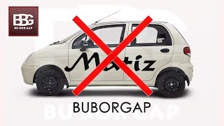MATIZ O'ZBEKISTONDA BOSHQA ISHLAB CHIQARILMAYDI | BuBorGap Bu Bor Gap