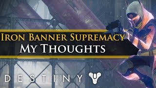 Destiny - My Thoughts on Iron Banner Supremacy. Loot, Gameplay, Maps etc!