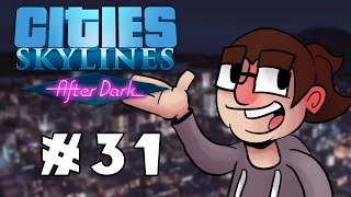 Cities: Skylines After Dark - Ep. #31 [Twitch By Night]