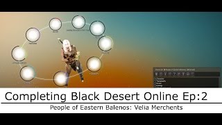 Completing Black Desert Online EP2: People of Eastern Balenos- Velia Merchants
