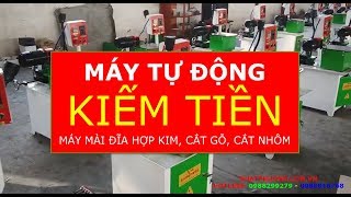 MÁY kiếm tiền TỰ ĐỘNG, Hướng Dẫn Sử Dụng MÁY MÀI LƯỠI CẮT NHÔM TỰ ĐỘNG, MÁY MÀI ĐĨA HỢP KIM TỰ ĐỘNG