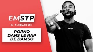 Le porno dans le rap de Damso ? - EMSTP #7