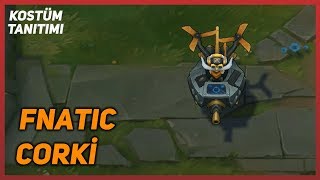 Fnatic Corki (Kostüm Tanıtımı) League of Legends