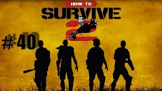 How to Survive 2 - Прохождение на русском Ep. 40