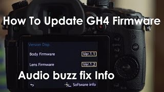 GH4 Update Firmware and Fix for Audio Buzz Issue