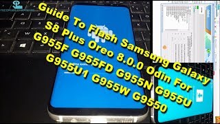 Flash Samsung Galaxy S8 Plus Oreo 8.0.0 Fix odin FAIL G955F G955FD G955N G955U G955U1 G955W G9550