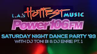1993 Power 106 Saturday Night Dance Party w/Dj Enrie & Tony B!