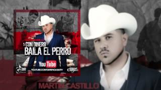 Martin Castillo "Con Dinero Baila El Perro" (Corridos 2015)