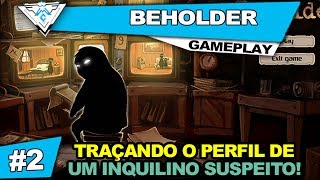 BEHOLDER #2 - TRAÇANDO PERFIL DE UM INQUILINO SUSPEITO! / PT-BR