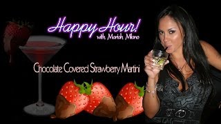 Mariah Milano Happy Hour Chocolate Covered Strawberry Martinis!