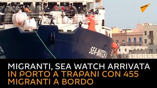 Migranti, Sea Watch arrivata in porto a Trapani con 455 migranti a bordo