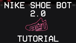 The UPDATED NIKE SHOE BOT (NSB) 2.0 TUTORIAL for 2020