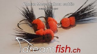 Roman Moser balloon caddis