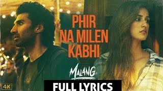 Phir Na Milen Kabhi LYRICS | MALANG | Arijit Singh