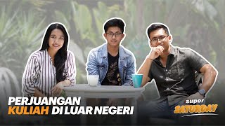 Super Saturday : Perjuangan Kuliah di Luar Negeri