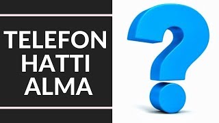 KISA BİLGİLER : TELEFON HATTI ALMAK