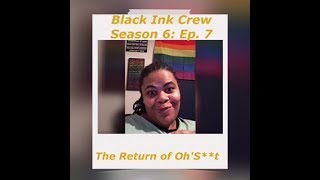 (REVIEW) Black Ink Crew | Season 6: Ep. 7 | The Return of Oh' S** t (RECAP)