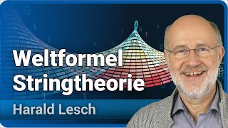 Vom Rand der Erkenntnis • Stringtheorie • GUT • Weltformel | Harald Lesch