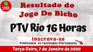 PTV Rio Resultado das 16 horas 07 01 2020 do jogo do bicho de terça feira