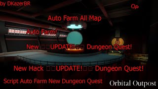 ⚔️UPDATE!⚔️ Dungeon Quest!|HACK/SCRIPT| WORKING Auto Farm New Paid [Orbital Outpost] DKazerBR
