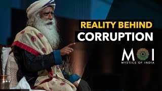 Sadhguru - An Insight into the Cause of Corruption | Mystics of India #MOI