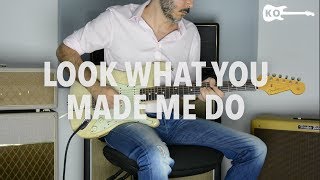 Taylor Swift - Look What You Made Me Do - Electric Guitar Cover by Kfir Ochaion