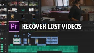 Premiere Pro: Recover Lost Videos