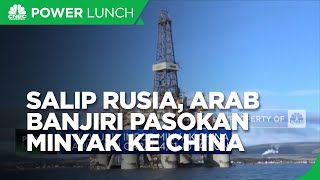 Salip Rusia, Arab Banjiri Pasokan Minyak ke China