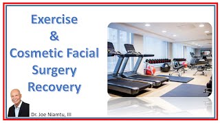 Exercise and Cosmetic Facial Surgery Recovery