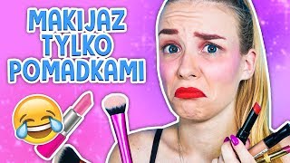 MAKIJAŻ TYLKO POMADKAMI