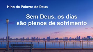 Música gospel 2020 "Sem Deus, os dias são plenos de sofrimento"