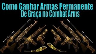 Como Ganhar Armas Permanentes De Graça No Combat Arms