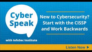New to Cybersecurity? Start with the CISSP and Work Backwards